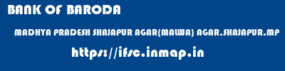 BANK OF BARODA  MADHYA PRADESH SHAJAPUR AGAR(MALWA) AGAR,SHAJAPUR,MP  ifsc code